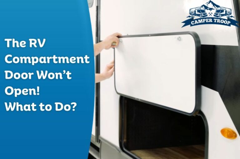 RV Compartment Door Won’t Open | What to Do?