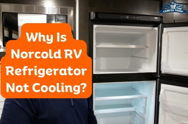 Why Is Norcold RV Refrigerator Not Cooling? (Causes & Fixes)