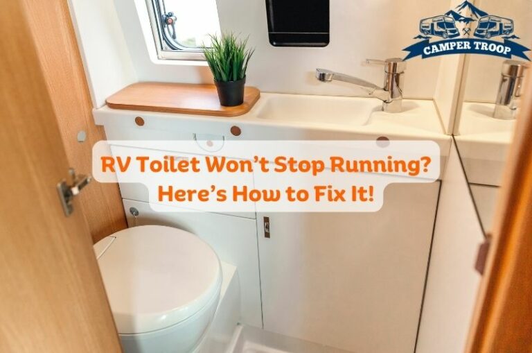 Why RV Toilet Won’t Stop Running? – Here’s How to Fix It!