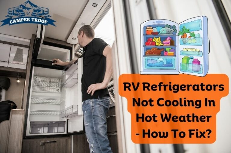 RV Refrigerators Not Cooling In Hot Weather – How To Fix?