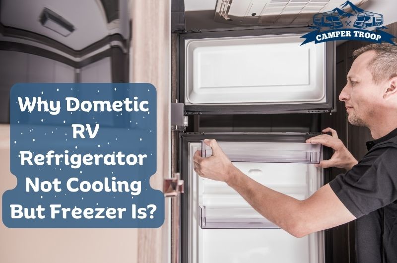 Dometic RV Refrigerator Not Cooling But Freezer Is
